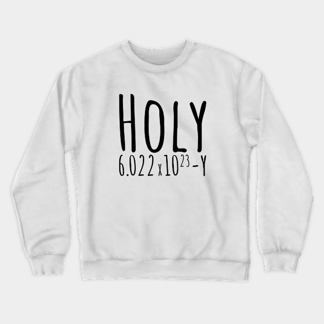 Holy Avogadro t-shirt Crewneck Sweatshirt by RedYolk